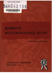 Romové: kulturologické etudy : (etnopolitika, příbuzenství a sociální organizace)  Cover Image