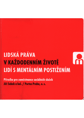 Lidská práva v každodenním životě lidí s mentálním postižením : příručka pro zaměstnance sociálních služeb  Cover Image