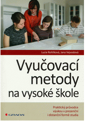 Vyučovací metody na vysoké škole : praktický průvodce výukou v prezenční i distanční formě studia  Cover Image