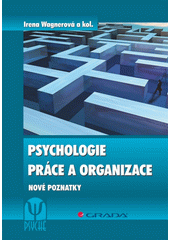 Psychologie práce a organizace : nové poznatky  Cover Image