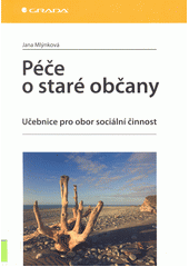 Péče o staré občany : učebnice pro obor sociální činnost  Cover Image