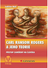 Carl Ransom Rogers a jeho teorie : přístup zaměřený na člověka  Cover Image