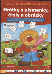 Hrátky s písmenky, čísly a obrázky : zábavné počty, rozšiřování slovní zásoby, trénink logického myšlení, rozvoj grafomotoriky  Cover Image