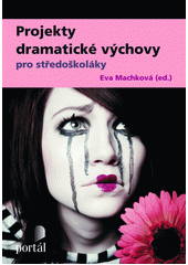 Projekty dramatické výchovy pro středoškoláky  Cover Image