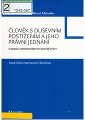 Člověk s duševním postižením a jeho právní jednání : otázka opatrovnictví dospělých  Cover Image