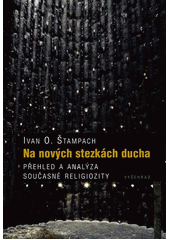 Na nových stezkách ducha : přehled a analýza současné religiozity  Cover Image