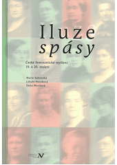 Iluze spásy : české feministické myšlení 19. a 20. století  Cover Image