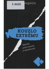 Kouzlo extrému : revolta proti rozumu a skutečnosti : výbor z textů  Cover Image