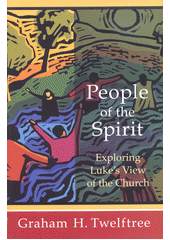 People of the spirit : exploring Luke's view of the church  Cover Image