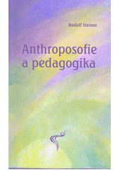 Anthroposofie a pedagogika : [články z let 1919-1924]  Cover Image