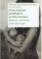 Krize a význam pomáhajících prvního kontaktu : aplikace v kontextu rodinného násilí  Cover Image