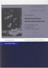 Medizinethik im Nationalsozialismus : Entwicklungen und Protagonisten in Berlin (1939 - 1945)  Cover Image