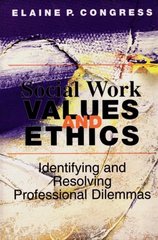 Social work values and ethics : identifying and resolving professional dilemmas  Cover Image