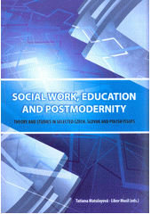 Social work, education and postmodernity : theory and studies in selected Czech, Slovak and Polish issues  Cover Image