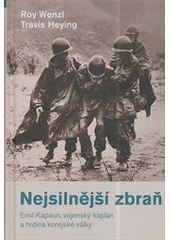 Nejsilnější zbraň : Emil Kapaun, vojenský kaplan a hrdina korejské války  Cover Image