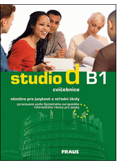 Studio d B1 : němčina pro jazykové a střední školy zpracovaná podle Společného evropského referenčního rámce pro jazyky. Cvičebnice  Cover Image