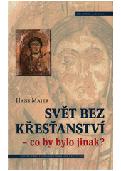 Svět bez křesťanství – co by bylo jinak?  Cover Image