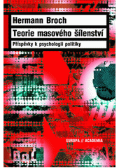 Teorie masového šílenství : příspěvky k psychologii politiky  Cover Image