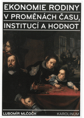 Ekonomie rodiny v proměnách času, institucí a hodnot  Cover Image