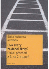 Dva světy základní školy? : úskalí přechodu z 1. na 2. stupeň  Cover Image