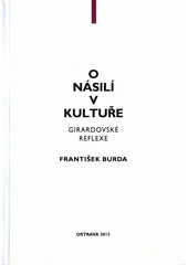 O násilí v kultuře : girardovské reflexe  Cover Image