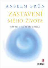 Zastavení mého života : čím žiji a co se mě dotýká  Cover Image