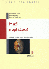 Muži nepláčou? : deprese u mužů – jak ji rozpoznat a léčit  Cover Image