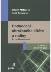 Hodnocení ohroženého dítěte a rodiny : v kontextu plánování péče  Cover Image