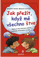 Jak přežít, když mě všechno štve : rádce pro děti, které jsou vznětlivé a neumějí udržet emoce na uzdě  Cover Image