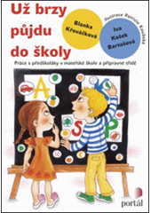 Už brzy půjdu do školy : práce s předškoláky v mateřské škole a přípravné třídě  Cover Image