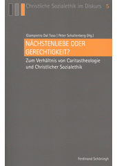 Nächstenliebe oder Gerechtigkeit? : zum Verhältnis von Caritastheologie und christlicher Sozialethik  Cover Image