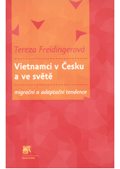 Vietnamci v Česku a ve světě: migrační a adaptační tendence  Cover Image