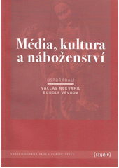 Média, kultura a náboženství /  Václav Nekvapil & Rudolf Vévoda (eds.) Cover Image