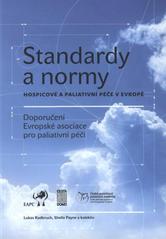 Standardy a normy hospicové a paliativní péče v Evropě : doporučení Evropské asociace pro paliativní péči  Cover Image