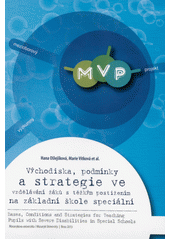 Východiska, podmínky a strategie ve vzdělávání žáků s těžkým postižením na základní škole speciální = Bases, conditions and strategies for teaching pupils with severe disabilities in special schools  Cover Image