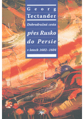 Dobrodružná cesta přes Rusko do Persie v letech 1602-1604  Cover Image