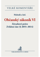 Občanský zákoník VI : závazkové právo : zvláštní část (§ 2055-3014) : komentář  Cover Image