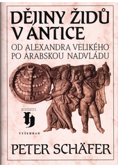 Dějiny Židů v antice : od Alexandra Velikého po arabskou nadvládu  Cover Image