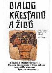 Dialog křesťanů a Židů : [výbor textů ze Zpravodaje Společnosti křesťanů a Židů z let 1991-1998  Cover Image