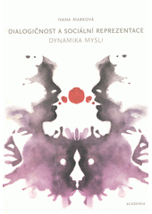 Dialogičnost a sociální reprezentace : dynamika mysli  Cover Image