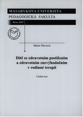 Dítě se zdravotním postižením a zdravotním znevýhodněním v rodinné terapii : učební text  Cover Image