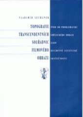 Topografie transcendentních souřadnic filmového obrazu : úvod do problematiky uměleckého obrazu jako duchovně-estetické skutečnosti  Cover Image