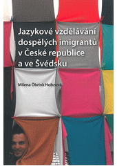 Jazykové vzdělávání dospělých imigrantů v České republice a ve Švédsku  Cover Image