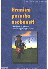 Hraniční porucha osobnosti : vznik poruchy, průběh a možnosti jejího překonání  Cover Image