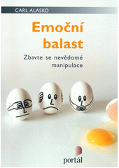 Emoční balast : zbavte se nevědomé manipulace  Cover Image