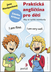 Praktická angličtina pro děti : aby se rychle rozmluvily  Cover Image