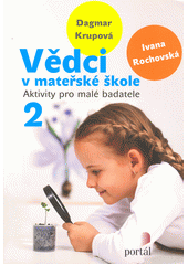 Vědci v mateřské škole : aktivity pro malé badatele  Cover Image