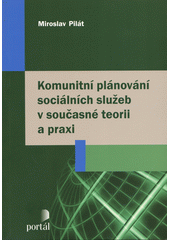 Komunitní plánování sociálních služeb v současné teorii a praxi  Cover Image