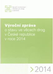 Výroční zpráva o stavu ve věcech drog v České republice v roce 2014  Cover Image