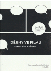 Dějiny ve filmu : film ve výuce dějepisu  Cover Image